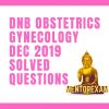 DNB MS Obstetrics Gynecology Solved Question Bank December 2019 Question Papers answers