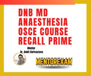 DNB MD Anaesthesiology practicals OSCE recall Prime Mentorexam