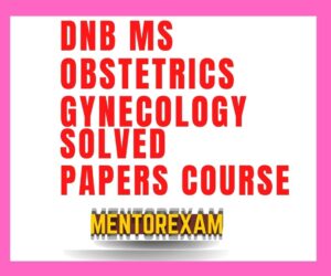 DNB MS Obstetrics and Gynecology Solved Question papers