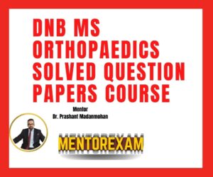 DNB MS Orthopaedics Solved Question Papers Course