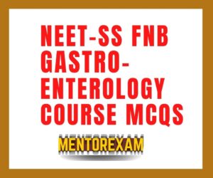 Neet ss Fnb dm gastroenterology mcq mock course