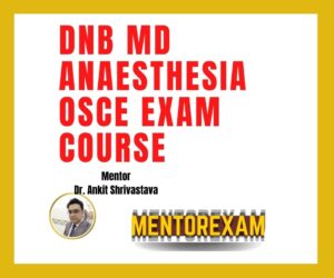 DNB MD Anaesthesia Recall OSCEs Course