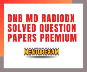 DNB MD Radiodiagnosis Solved papers topicwise Premium Mentorexam