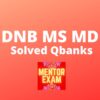 DNB MS MD Solved Question Banks & OSCE