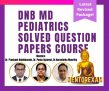 DNB MD Pediatrics Solved Question Papers Course