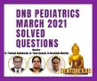 Pediatrics March 2021 DNB Solved Question Papers