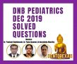 DNB Pediatrics Solved Question Bank December 2019 Question Papers answers