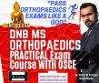 DNB MS Orthopaedics Practical Exam Course with OSCE